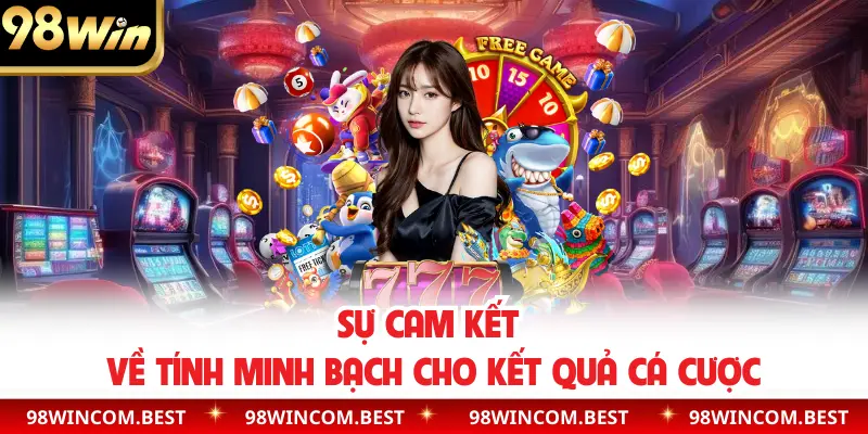 Sự cam kết về tính minh bạch cho kết quả cá cược